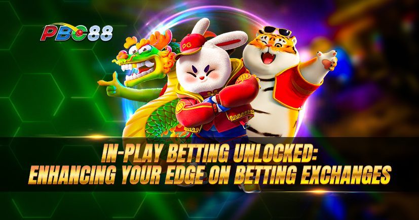 In-Play Betting Unlocked: Enhancing Your Edge on Betting Exchanges